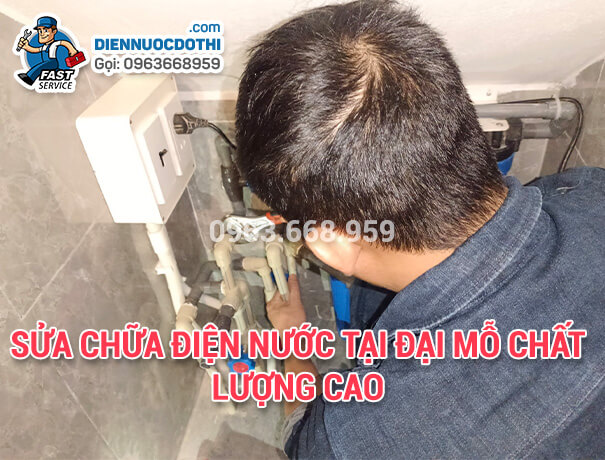 Sửa chữa điện nước tại Đại Mỗ - 0963.668.959