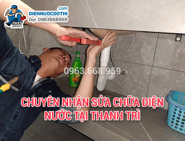 Chuyên nhận sửa chữa điện nước tại Thanh Trì