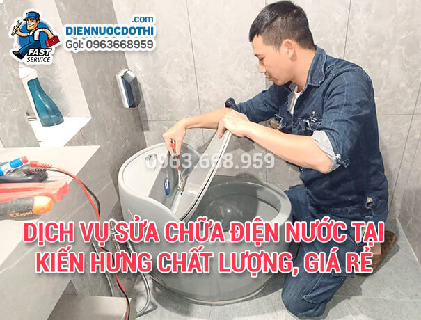 Dịch vụ sửa chữa điện nước tại Kiến Hưng chất lượng, giá rẻ