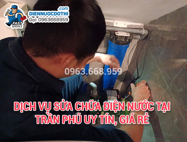 Dịch vụ sửa chữa điện nước tại Trần Phú uy tín, giá rẻ