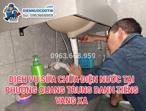 Dịch vụ sửa chữa điện nước tại phường Quang Trung danh tiếng vang xa