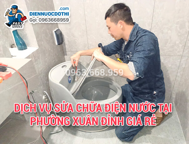 Dịch vụ sửa chữa điện nước tại phường Xuân Đỉnh giá rẻ