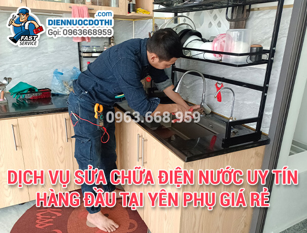 Dịch vụ sửa chữa điện nước uy tín hàng đầu tại Yên Phụ giá rẻ