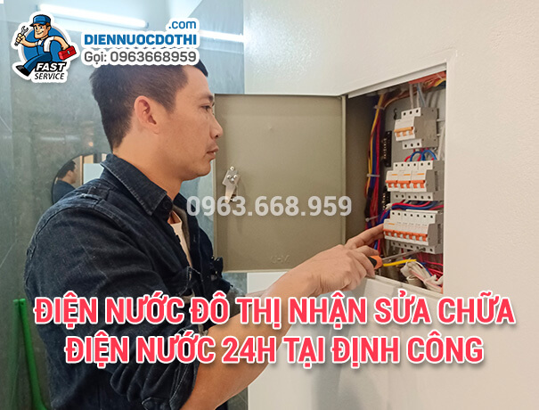Điện Nước Đô Thị nhận sửa chữa điện nước 24h tại Định Công