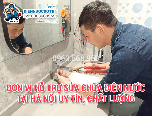 Đơn vị hỗ trợ sửa chữa điện nước tại Hà Nội uy tín, chất lượng