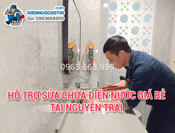 Hỗ trợ sửa chữa điện nước giá rẻ tại Nguyễn Trãi