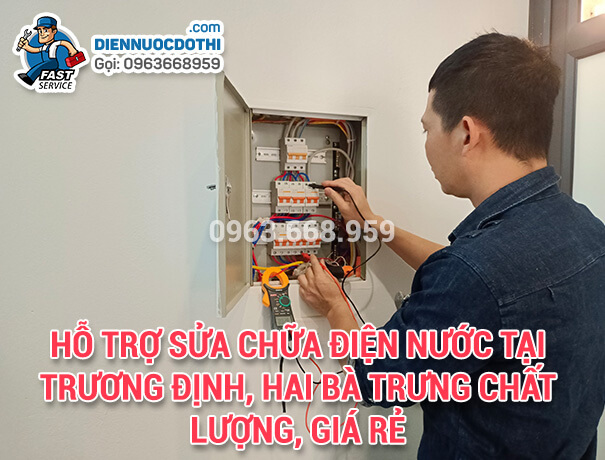 Hỗ trợ sửa chữa điện nước tại Trương Định, Hai Bà Trưng chất lượng, giá rẻ