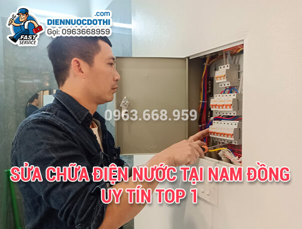 Sửa chữa điện nước tại Nam Đồng uy tín TOP 1 