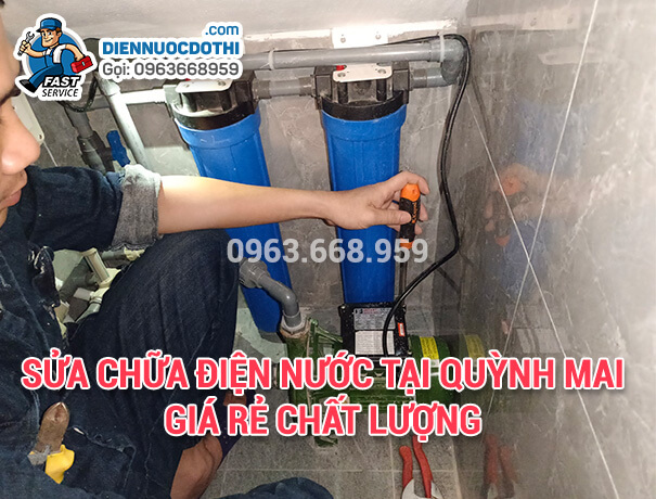 Sửa chữa điện nước tại Quỳnh Mai giá rẻ chất lượng