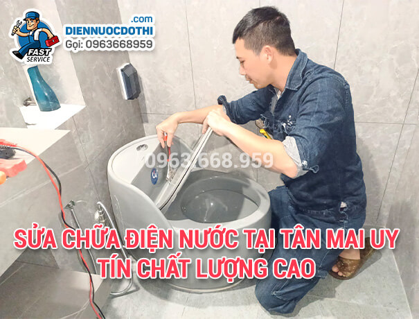 Sửa chữa điện nước tại Tân Mai uy tín chất lượng cao