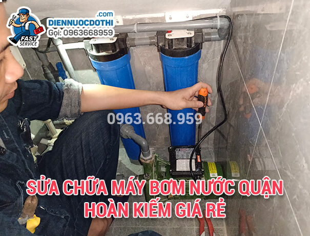 Sửa chữa máy bơm nước quận Hoàn Kiếm giá rẻ