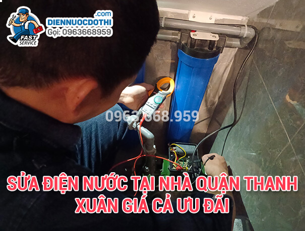 Gọi thợ sửa điện nước tại nhà quận Thanh Xuân nhanh chóng Sửa điện nước tại nhà quận Thanh Xuân giá cả ưu đãi