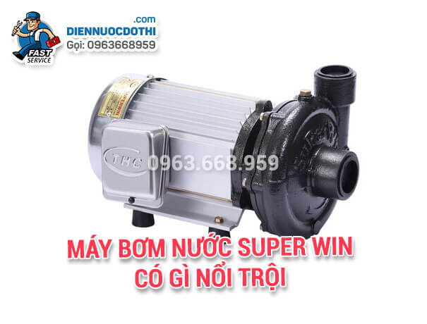 Máy bơm nước super win có gì nổi trội