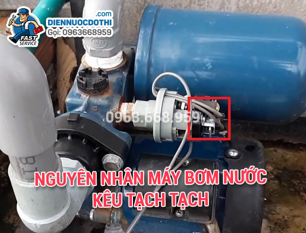 Nguyên nhân máy bơm nước kêu tạch tạch