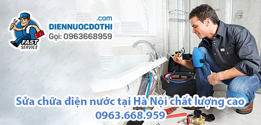 Sửa chữa điện nước tại Hà Nội chất lượng cao