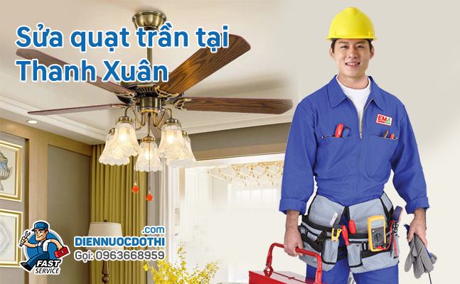 Nhận Sửa quạt trần tại Thanh Xuân giá rẻ, uy tín, bảo hành Nhận Sửa quạt trần tại Thanh Xuân giá rẻ, uy tín, bảo hành